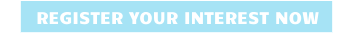 REGISTER YOUR INTEREST NOW